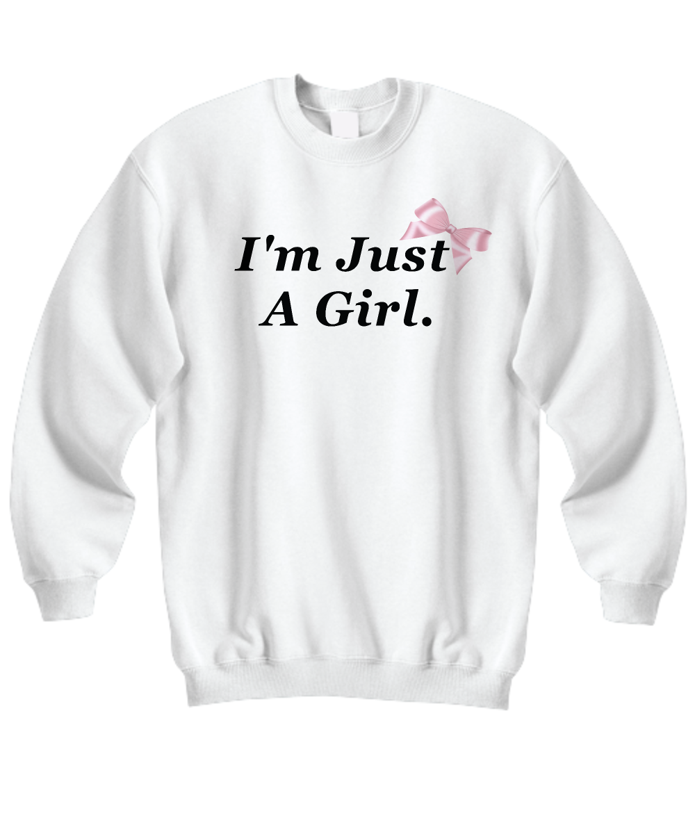 I'm Just A Girl Adorable Crewneck